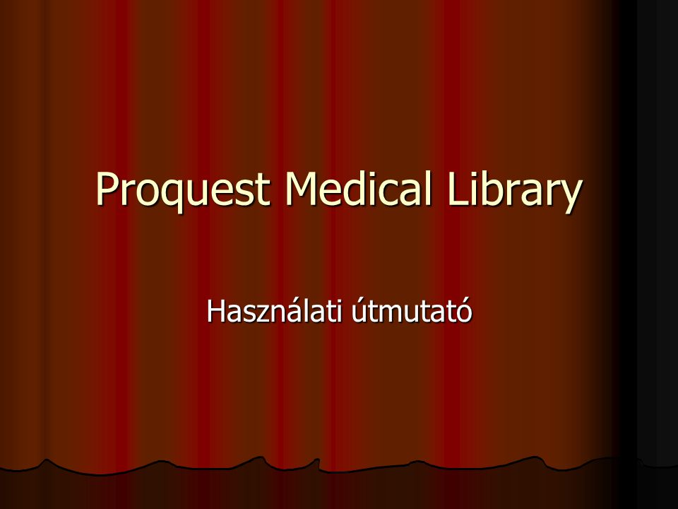 Proquest Medical Library Használati útmutató