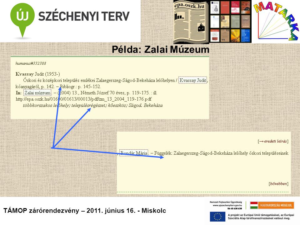 TÁMOP zárórendezvény – június Miskolc Példa: Zalai Múzeum