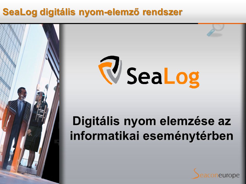 SeaLog digitális nyom-elemző rendszer Digitális nyom elemzése az informatikai eseménytérben