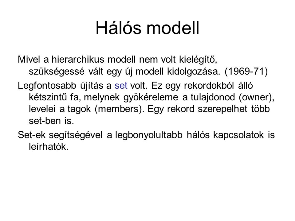 Hálós modell Mivel a hierarchikus modell nem volt kielégítő, szükségessé vált egy új modell kidolgozása.
