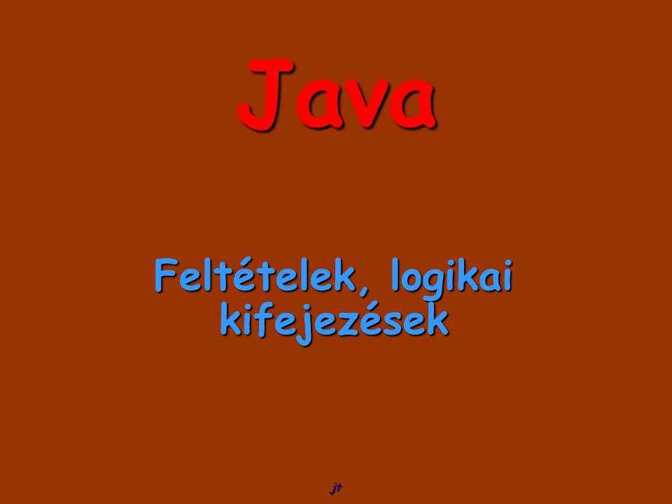 jt Java Feltételek, logikai kifejezések