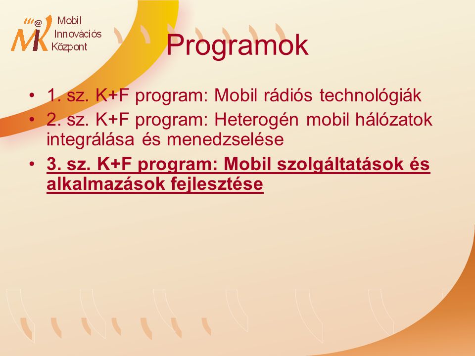 Programok 1. sz. K+F program: Mobil rádiós technológiák 2.