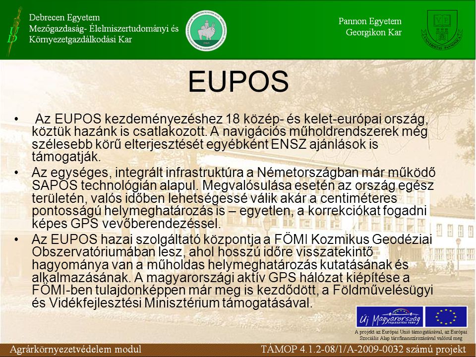 EUPOS Az EUPOS kezdeményezéshez 18 közép- és kelet-európai ország, köztük hazánk is csatlakozott.
