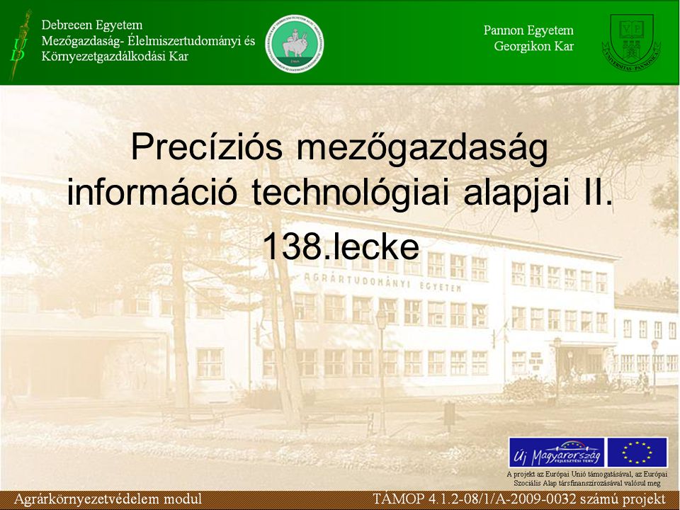 Precíziós mezőgazdaság információ technológiai alapjai II. 138.lecke