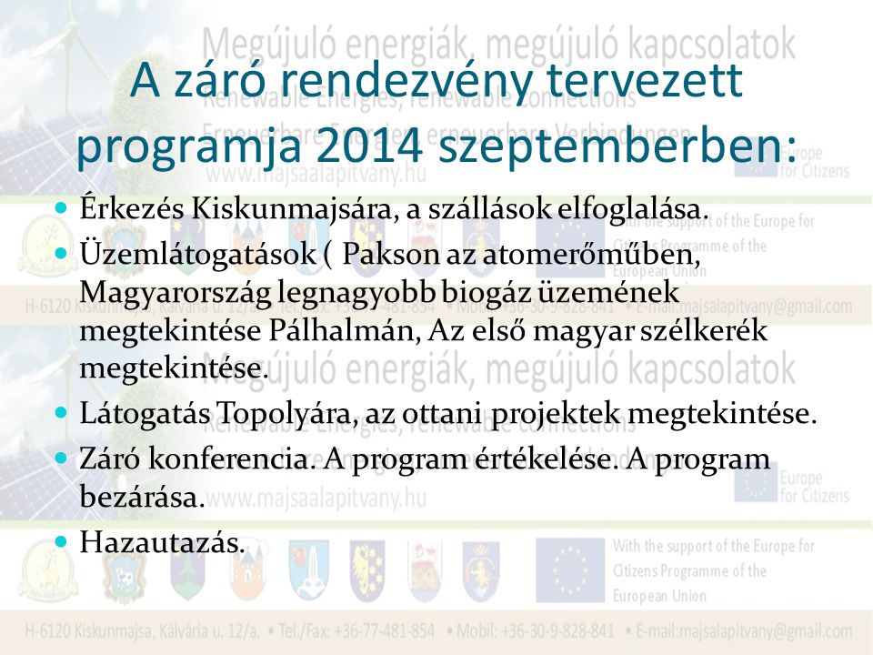 A záró rendezvény tervezett programja 2014 szeptemberben: Érkezés Kiskunmajsára, a szállások elfoglalása.