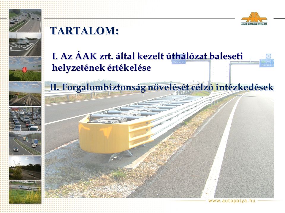 TARTALOM: I. Az ÁAK zrt. által kezelt úthálózat baleseti helyzetének értékelése II.