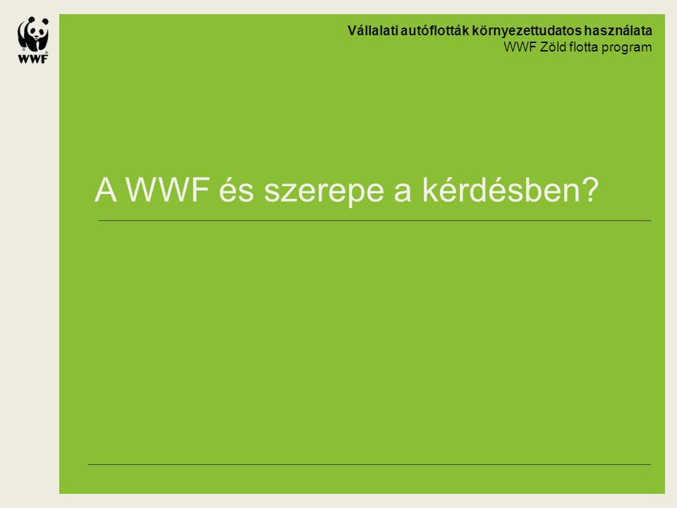 A WWF és szerepe a kérdésben.
