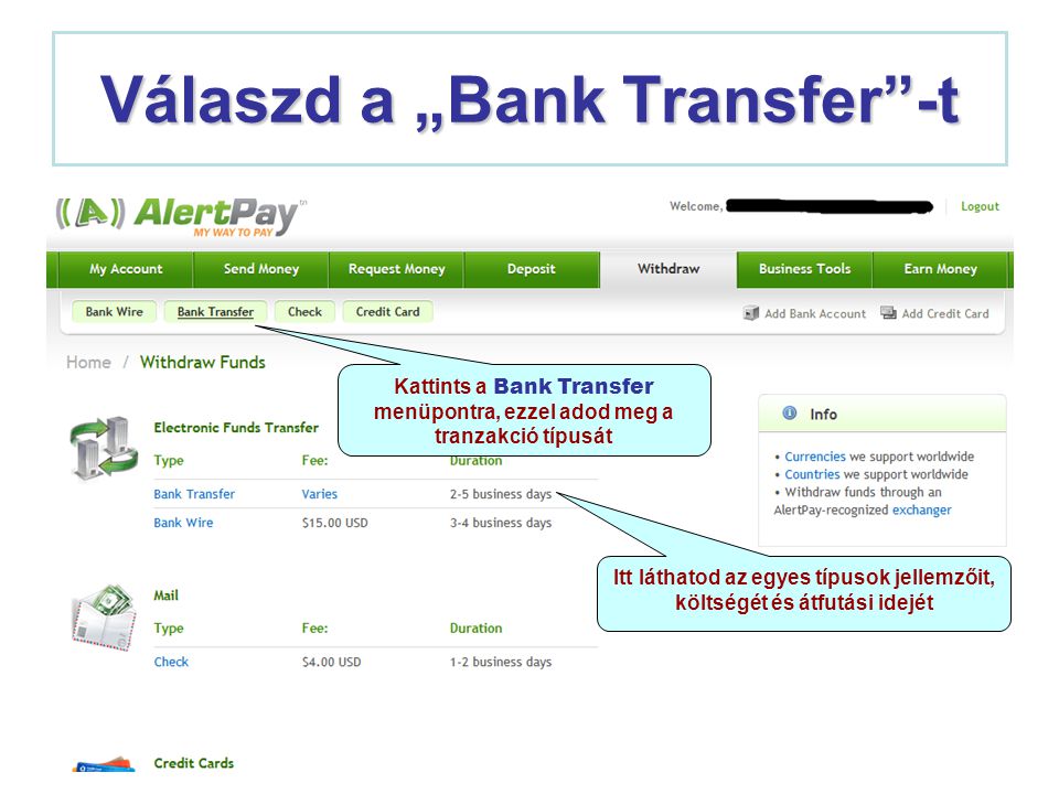 Válaszd a „Bank Transfer -t Kattints a Bank Transfer menüpontra, ezzel adod meg a tranzakció típusát Itt láthatod az egyes típusok jellemzőit, költségét és átfutási idejét