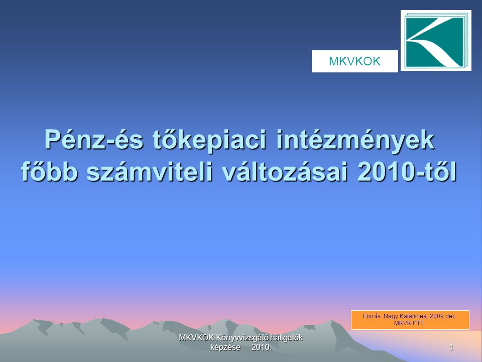 1 MKVKOK Könyvvizsgáló hallgatók képzése 2010.