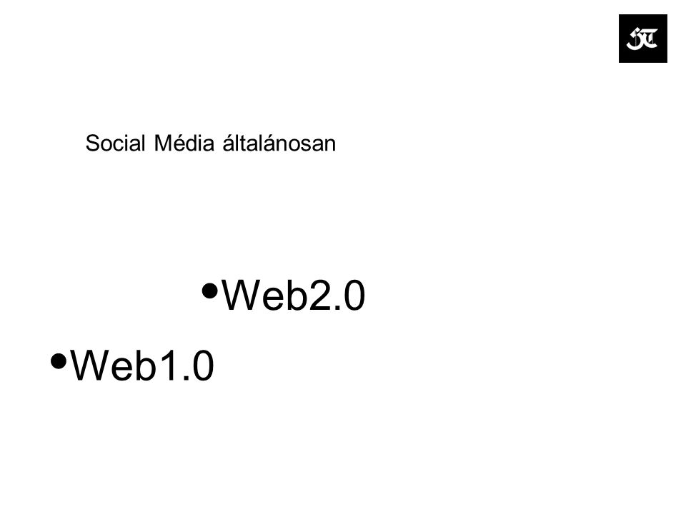 Social Média általánosan Web1.0 Web2.0