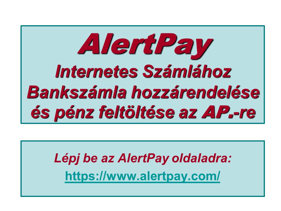 AlertPay Internetes Számlához Bankszámla hozzárendelése és pénz feltöltése az AP.