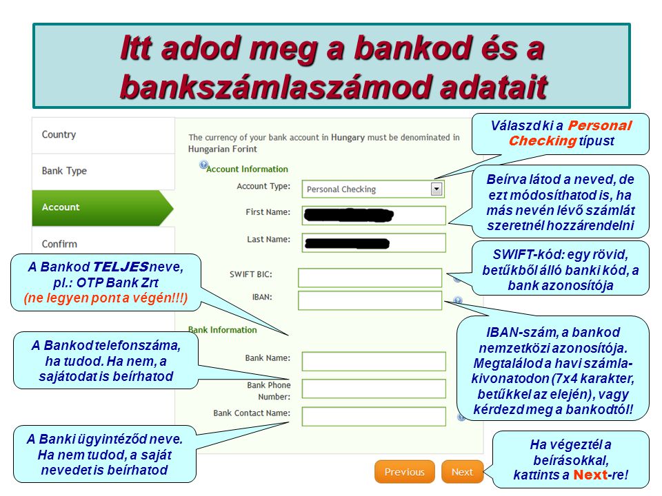 Itt adod meg a bankod és a bankszámlaszámod adatait IBAN-szám, a bankod nemzetközi azonosítója.