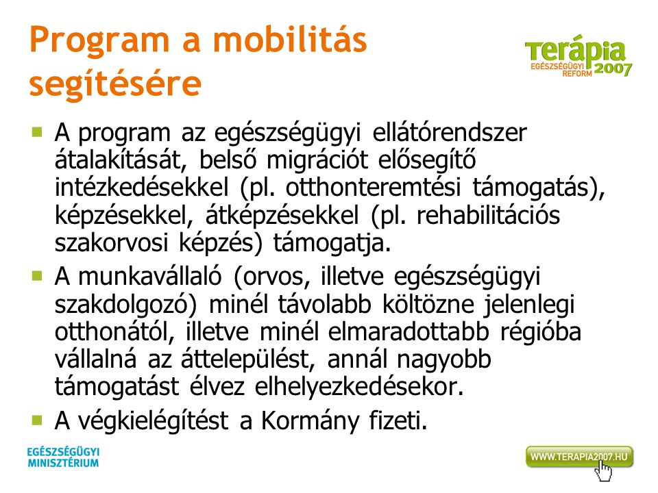 Program a mobilitás segítésére  A program az egészségügyi ellátórendszer átalakítását, belső migrációt elősegítő intézkedésekkel (pl.