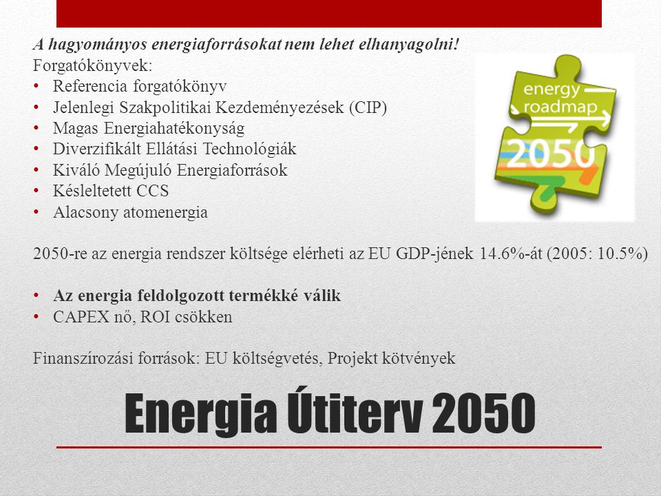 Energia Útiterv 2050 A hagyományos energiaforrásokat nem lehet elhanyagolni.