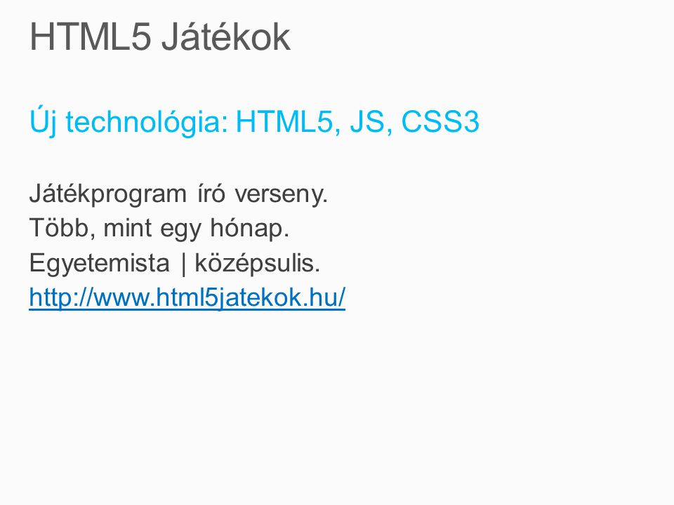 Új technológia: HTML5, JS, CSS3 Játékprogram író verseny.