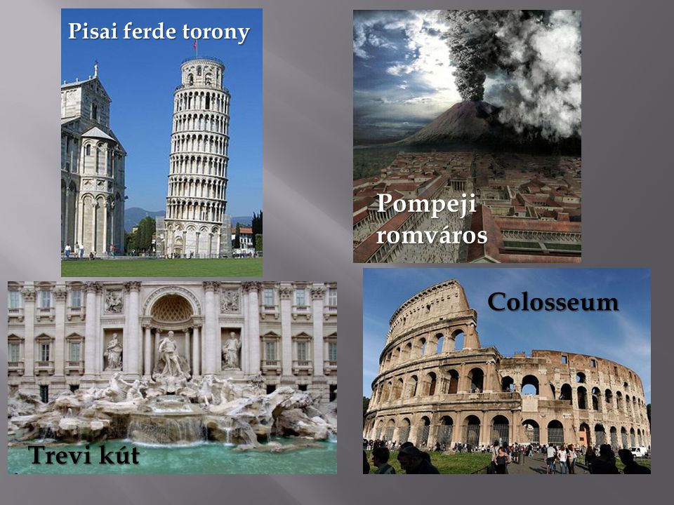 Colosseum Pisai ferde torony Trevi kút Pompeji romváros