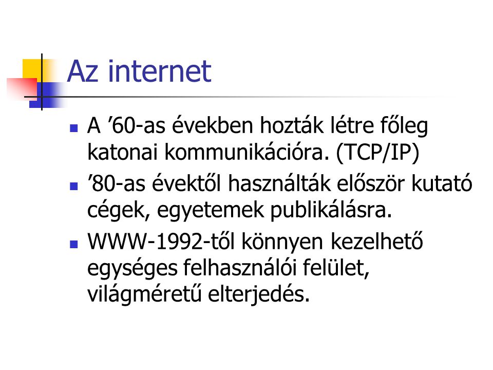 Az internet A ’60-as években hozták létre főleg katonai kommunikációra.