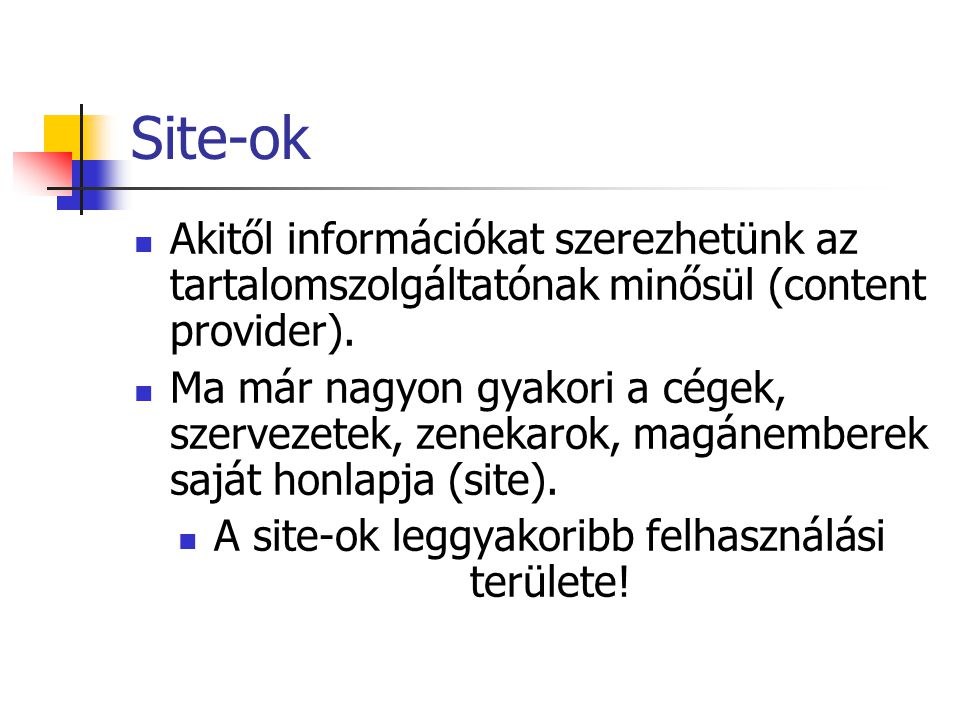 Site-ok Akitől információkat szerezhetünk az tartalomszolgáltatónak minősül (content provider).