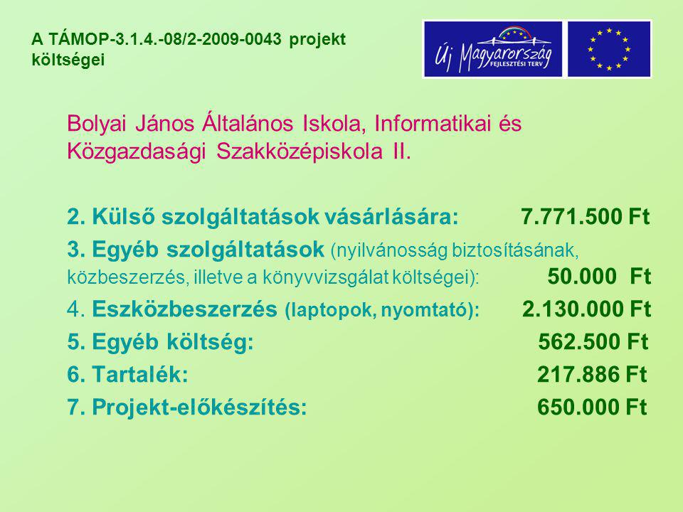 A TÁMOP / projekt költségei Bolyai János Általános Iskola, Informatikai és Közgazdasági Szakközépiskola II.