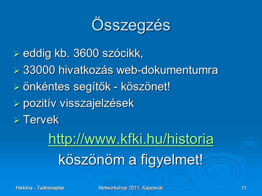 História - TudósnaptárNetworkshop 2011, Kaposvár11 Összegzés  eddig kb.