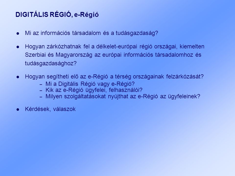 DIGITÁLIS RÉGIÓ, e-Régió Mi az információs társadalom és a tudásgazdaság.