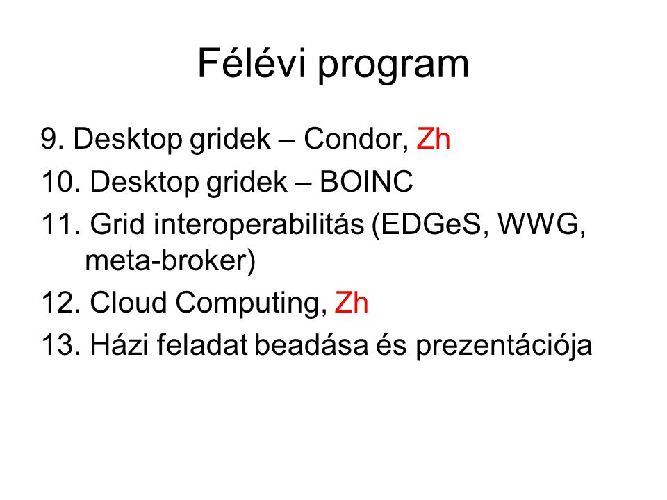 Félévi program 9. Desktop gridek – Condor, Zh 10.