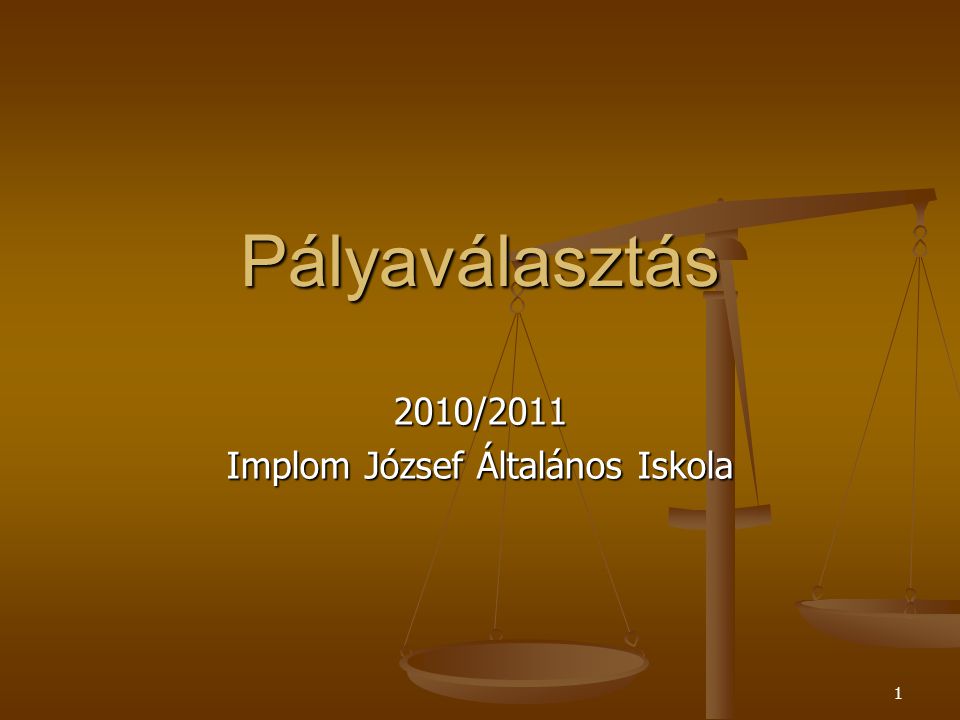 1 Pályaválasztás 2010/2011 Implom József Általános Iskola