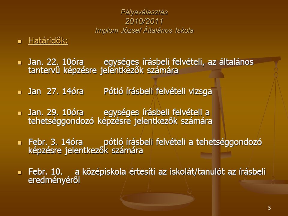5 Pályaválasztás 2010/2011 Implom József Általános Iskola Határidők: Határidők: Jan.