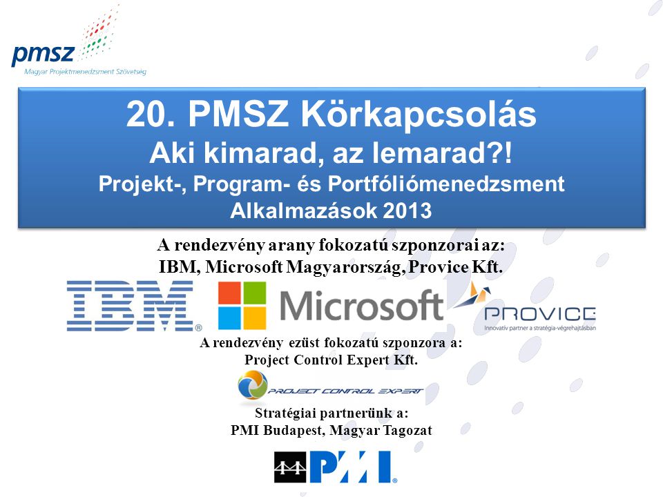 A rendezvény arany fokozatú szponzorai az: IBM, Microsoft Magyarország, Provice Kft.