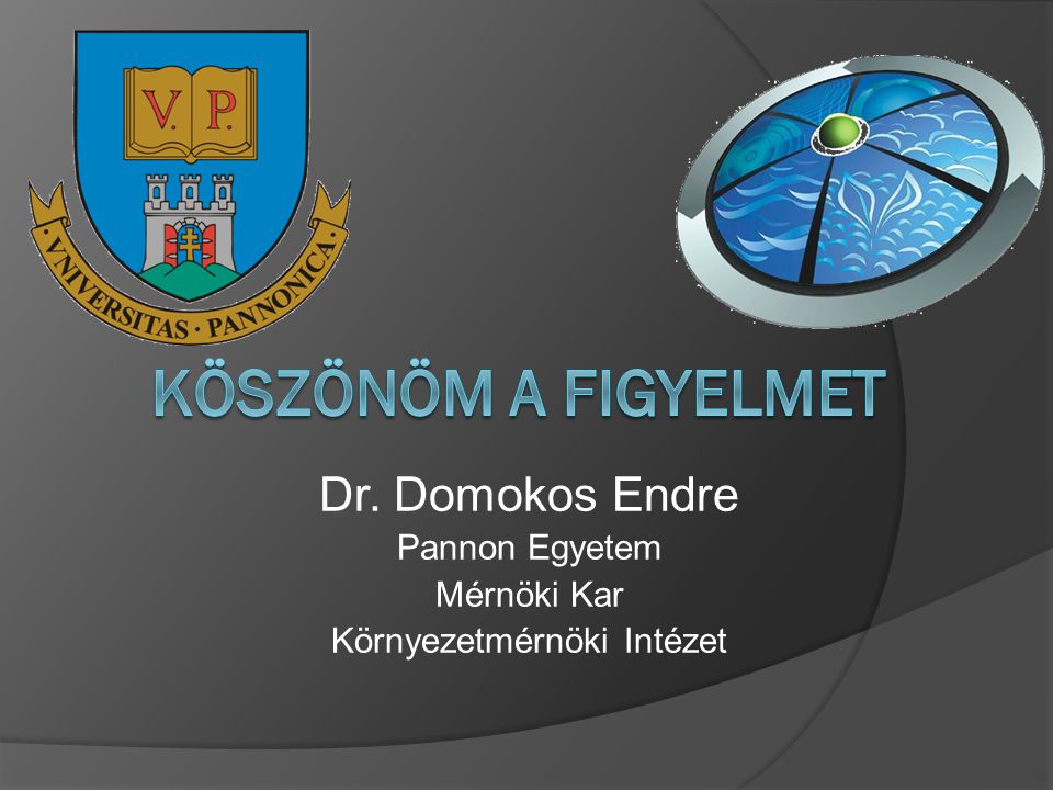 Dr. Domokos Endre Pannon Egyetem Mérnöki Kar Környezetmérnöki Intézet