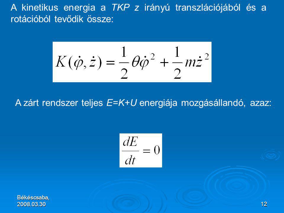Békéscsaba, A kinetikus energia a TKP z irányú transzlációjából és a rotációból tevődik össze: A zárt rendszer teljes E=K+U energiája mozgásállandó, azaz: