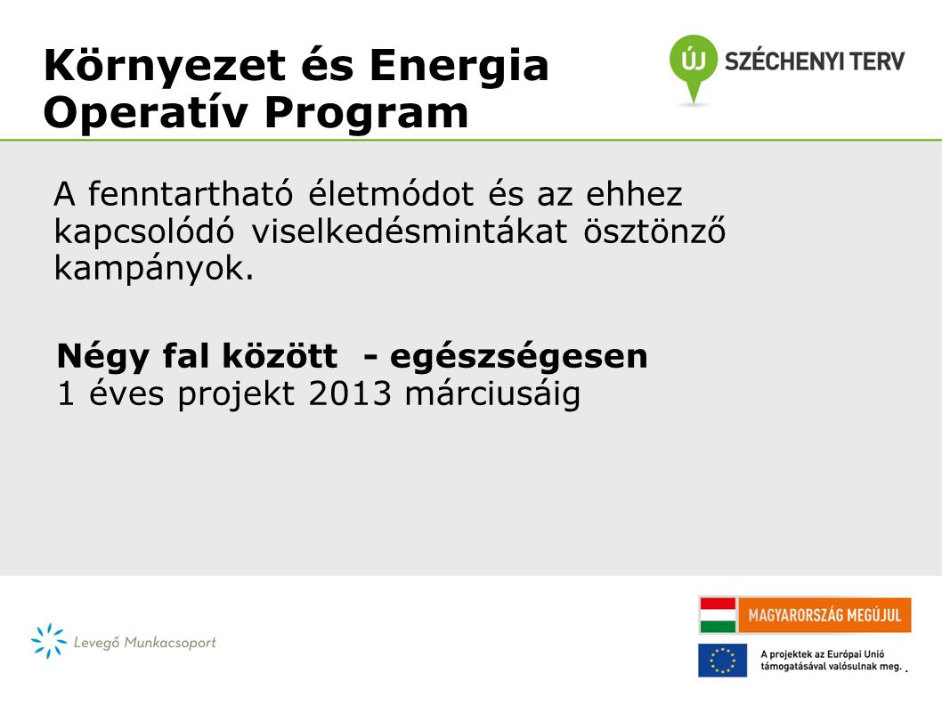 Környezet és Energia Operatív Program A fenntartható életmódot és az ehhez kapcsolódó viselkedésmintákat ösztönző kampányok.