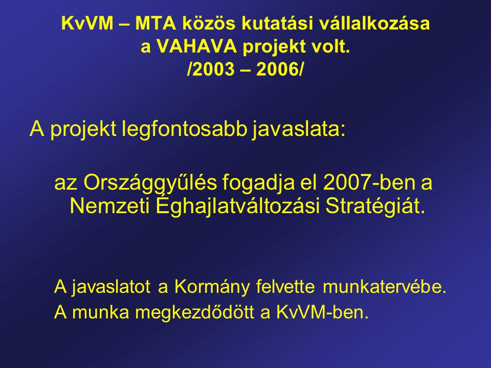 KvVM – MTA közös kutatási vállalkozása a VAHAVA projekt volt.