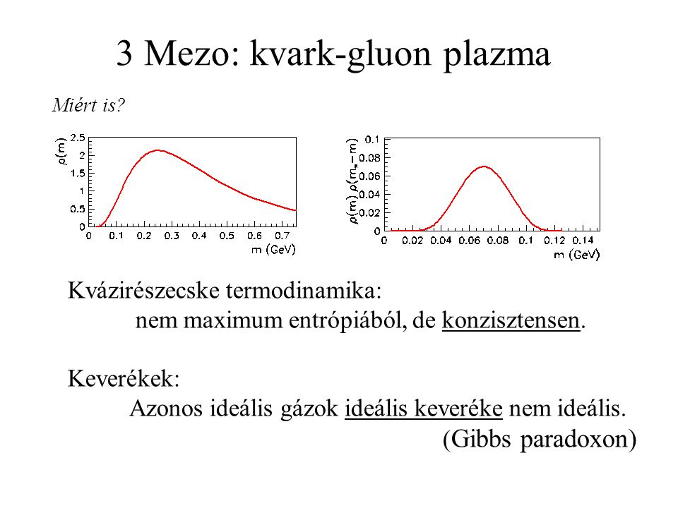 3 Mezo: kvark-gluon plazma Miért is.