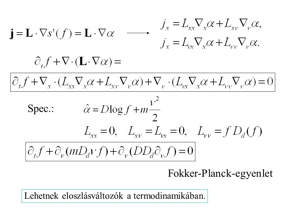 Spec.: Fokker-Planck-egyenlet Lehetnek eloszlásváltozók a termodinamikában.