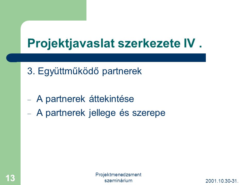 Projektmenedzsment szeminárium 13 Projektjavaslat szerkezete IV.