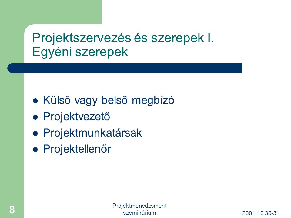 Projektmenedzsment szeminárium 8 Projektszervezés és szerepek I.