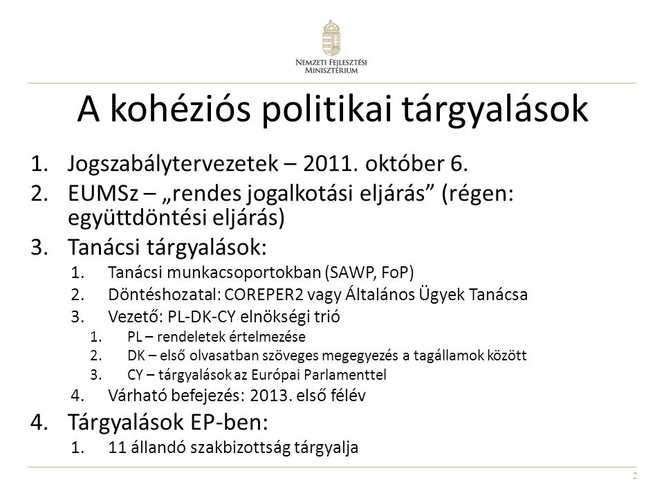 2 A kohéziós politikai tárgyalások 1.Jogszabálytervezetek – 2011.