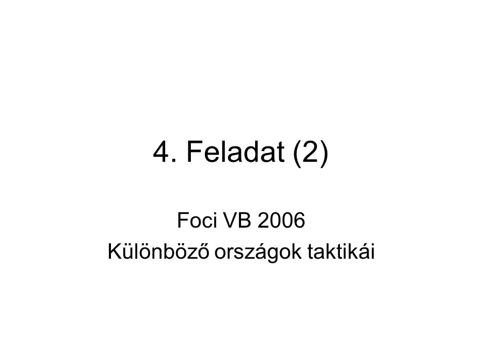 4. Feladat (2) Foci VB 2006 Különböző országok taktikái