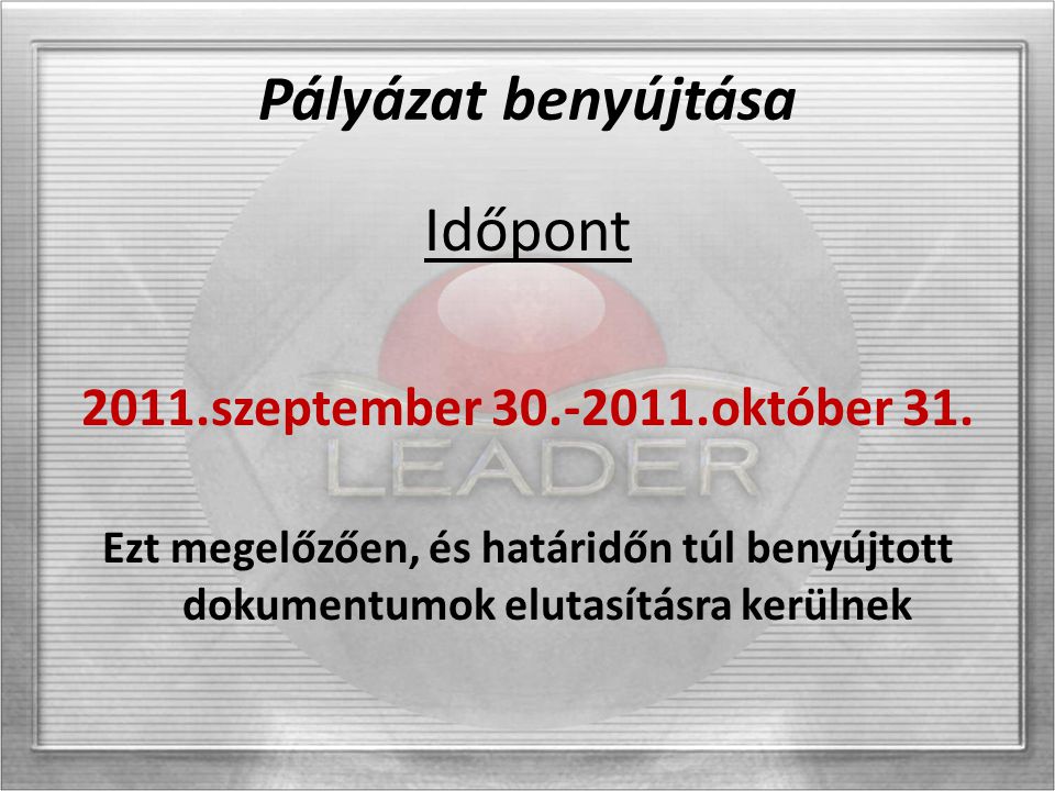 Pályázat benyújtása Időpont 2011.szeptember október 31.
