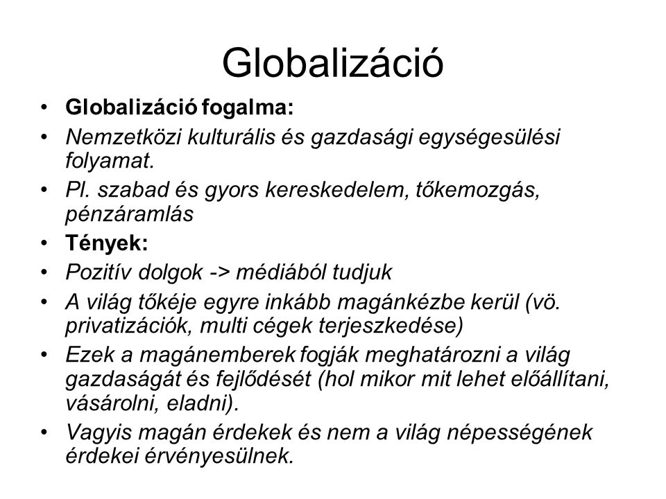Globalizáció Globalizáció fogalma: Nemzetközi kulturális és gazdasági egységesülési folyamat.