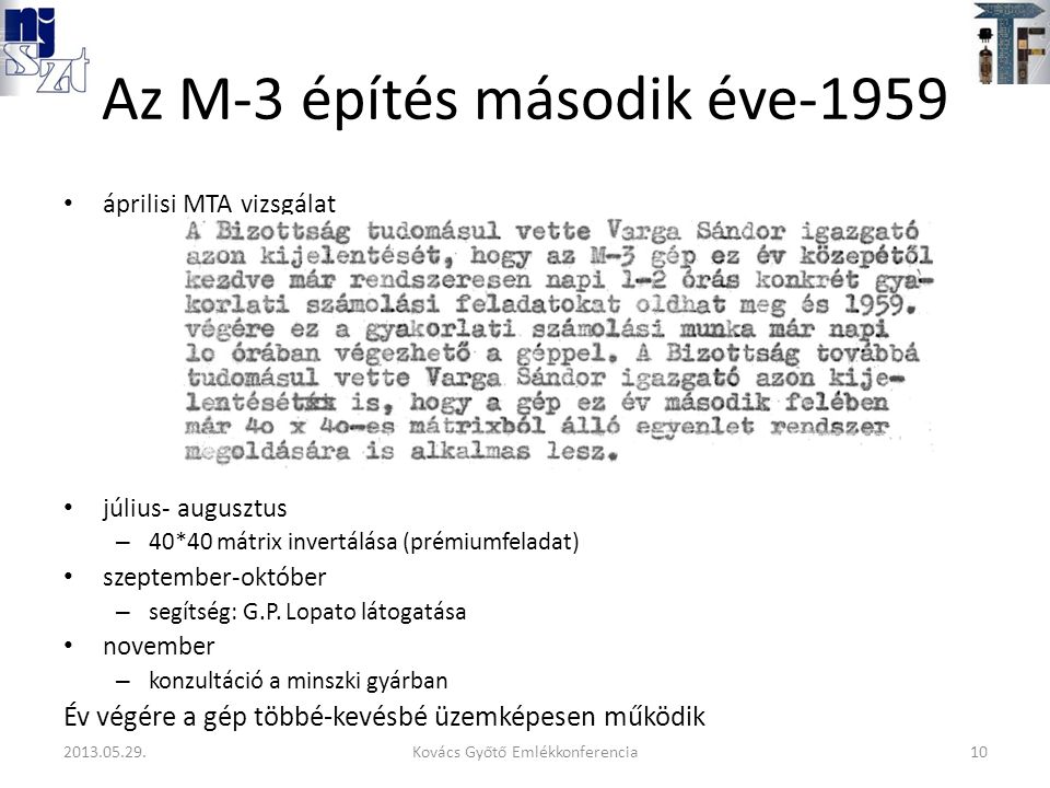 Az M-3 építés második éve-1959 áprilisi MTA vizsgálat július- augusztus – 40*40 mátrix invertálása (prémiumfeladat) szeptember-október – segítség: G.P.