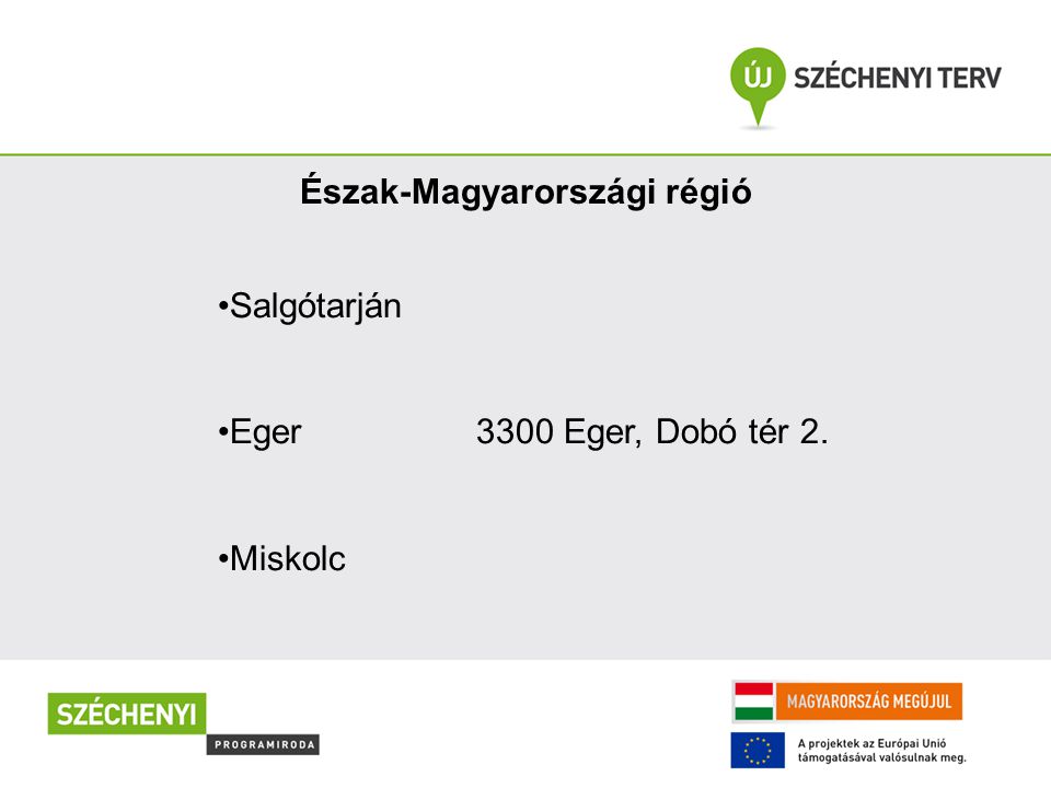 Észak-Magyarországi régió Salgótarján Eger 3300 Eger, Dobó tér 2. Miskolc