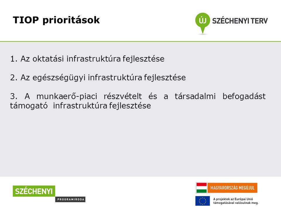 TIOP prioritások 1. Az oktatási infrastruktúra fejlesztése 2.