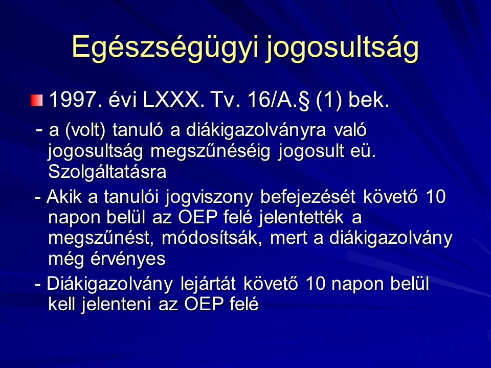 Egészségügyi jogosultság évi LXXX. Tv. 16/A.§ (1) bek.