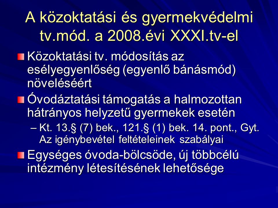 A közoktatási és gyermekvédelmi tv.mód. a 2008.évi XXXI.tv-el Közoktatási tv.