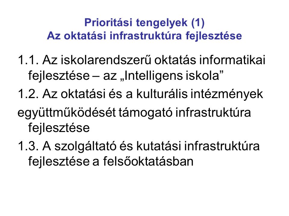 Prioritási tengelyek (1) Az oktatási infrastruktúra fejlesztése 1.1.
