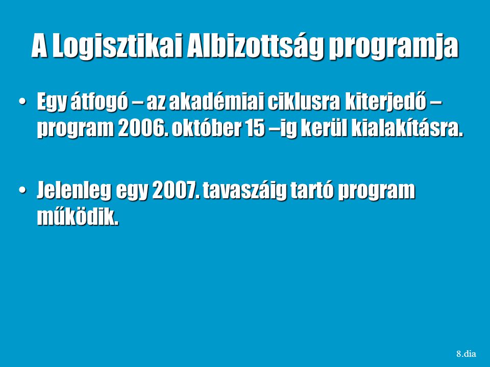 A Logisztikai Albizottság programja Egy átfogó – az akadémiai ciklusra kiterjedő – program 2006.