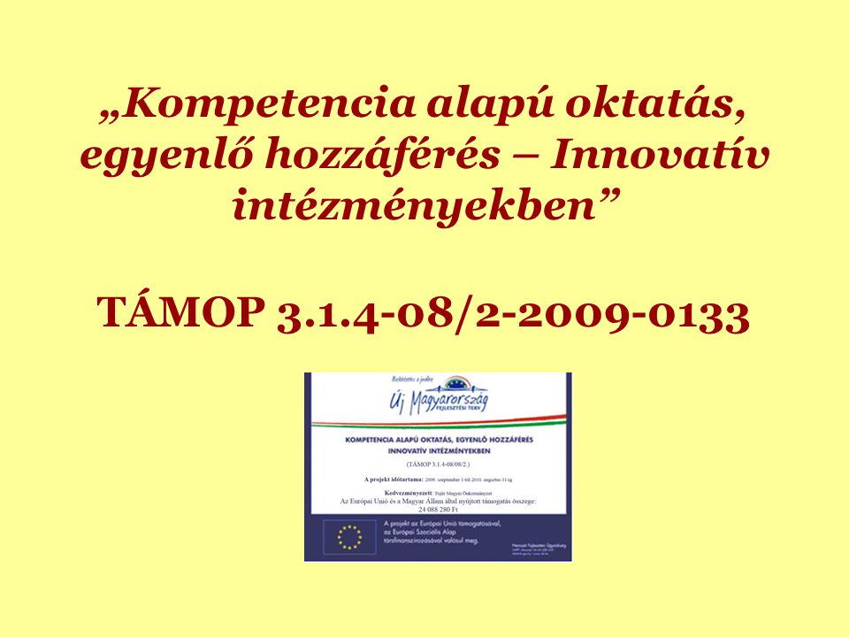 „Kompetencia alapú oktatás, egyenlő hozzáférés – Innovatív intézményekben TÁMOP /