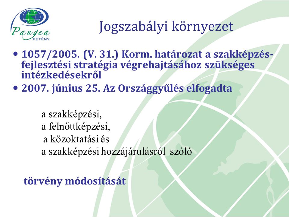Jogszabályi környezet 1057/2005. (V. 31.) Korm.